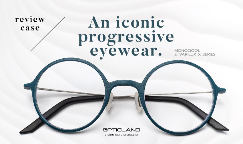 REVIEW CASE : AN ICONIC PROGRESSIVE EYEWEAR.